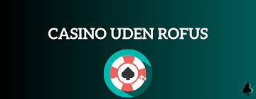 Online Casinoer Uden ROFUS Din Guide til Spil uden Bekymringer